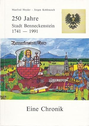 250 Jahre Stadt Benneckenstein 1741 - 1991 Eine Chronik. Jubiläumsschrift der Ortschronisten Bene...