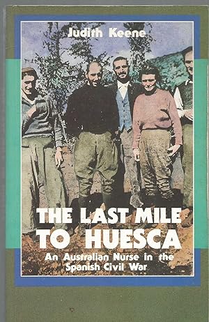 The Last Mile to Huesca - Spanish Civil War - Author inscribed