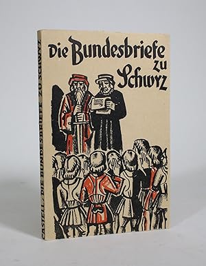 Die Bundesbriefe zu Schwyz: Volkstumliche Darstellung Wichtiger Urkunden Eidgenussischer Fruhziet