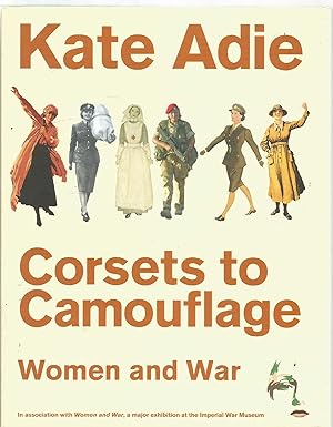Corsets to Camouflage - women and war - signed by author