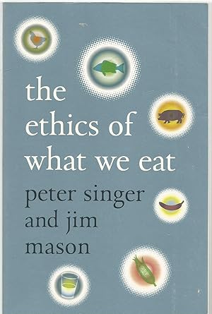 Image du vendeur pour The Ethics of What We Eat - signed by Peter Singer mis en vente par Turn The Page Books