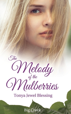 Seller image for The Melody of the Mulberries: (Big Creek) (Hardback or Cased Book) for sale by BargainBookStores