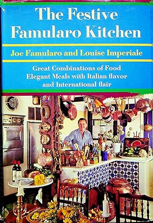 Seller image for The Festive Famularo Kitchen: Great Combinations of Food, Elegant Meals with Italian Flavor, and International Flair for sale by Adventures Underground