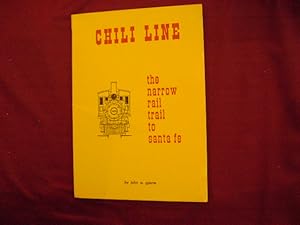 Bild des Verkufers fr Chili Line. The Narrow Rail Trail to Santa Fe. Signed by the author. The Story of the Narrow Gauge. Denver and Rio Grande Westerns Santa Fe Branch. 1880-1941. zum Verkauf von BookMine