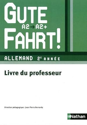 GUTE FAHRT! : allemand ; 2e année ; niveau A2,/A2+ ; livre du professeur (édition 2010)