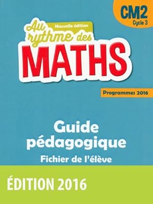 AU RYTHME DES MATHS : CM2 ; guide pédagogique (édition 2016)