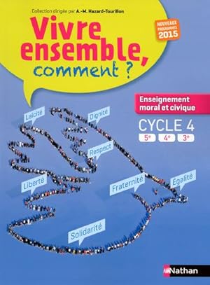 VIVRE ENSEMBLE, COMMENT? : cycle 4 ; 5ème, 4ème, 3ème ; manuel de l'élève (édition 2015)