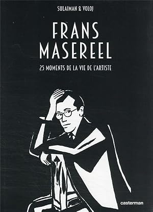 Immagine del venditore per Frans Masereel : 25 moments de la vie de l'artiste venduto da Chapitre.com : livres et presse ancienne
