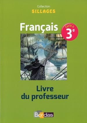 SILLAGES : français ; 3e ; livre du professeur (édition 2017)