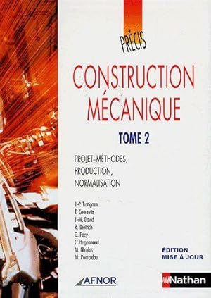 construction mécanique t.2 ; projet-méthodes, production, normalisation (édition 2006)