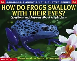 Imagen del vendedor de Scholastic Question & Answer: How do Frogs Swallow with Their Eyes? a la venta por Reliant Bookstore