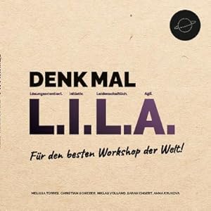 Immagine del venditore per Denk mal L.I.L.A. : Fr den besten Workshop der Welt venduto da AHA-BUCH GmbH