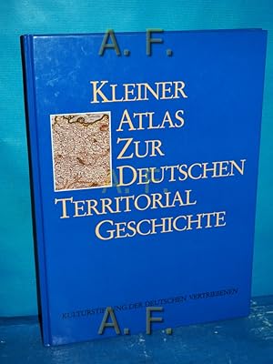 Bild des Verkufers fr Kleiner Atlas zur deutschen Territorialgeschichte. Kulturstiftung der Deutschen Vertriebenen zum Verkauf von Antiquarische Fundgrube e.U.