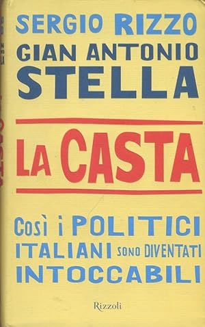 La casta Così i politici Italiani sono diventati intoccabili