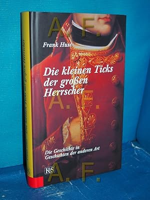 Seller image for Die kleinen Ticks der groen Herrscher : die Geschichte in Geschichten der anderen Art for sale by Antiquarische Fundgrube e.U.