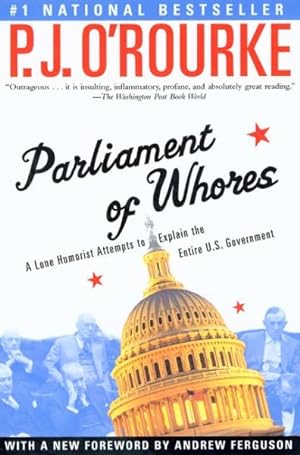 Imagen del vendedor de Parliament of Whores : A Lone Humorist Attempts to Explain the Entire U. S. Government a la venta por GreatBookPrices