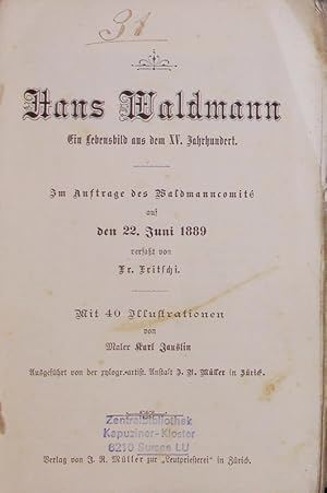 Bild des Verkufers fr Hans Waldmann. Ein Lebensbild aus dem XV. Jahrhundert. zum Verkauf von Antiquariat Bookfarm