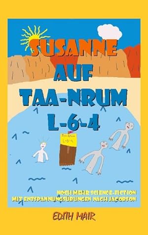 Seller image for Susanne auf Taa-Nrum L-6-4 : Weitere Sciencefiction-Abenteuer mit Entspannungsbungen nach Jacobson for sale by Smartbuy