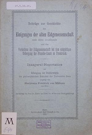 Imagen del vendedor de Beitrge zur Geschichte der Einigungen der alten Eidgenossenschaft mit dem Aus lande und des Verhaltens der Eidgenossenschaft bei dem endgltigen Uebergang der Franche-Comt an Frankreich. Diss. a la venta por Antiquariat Bookfarm