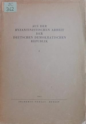 Bild des Verkufers fr Aus der byzantinistischen Arbeit der Deutschen Demokratischen Republik. 1. zum Verkauf von Antiquariat Bookfarm