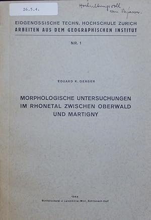 Bild des Verkufers fr Morphologische Untersuchungen im Rhonetal zwischen Oberwald und Martigny. zum Verkauf von Antiquariat Bookfarm