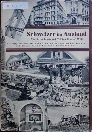 Bild des Verkufers fr Schweizer im Ausland. Von ihrem Leben und Wirken in aller Welt. zum Verkauf von Antiquariat Bookfarm