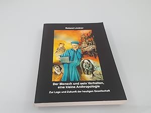 Imagen del vendedor de Der Mensch und sein Verhalten : [eine kleine Anthropologie ; zur Lage und Zukunft der heutigen Gesellschaft] / Roland Lindner a la venta por SIGA eG