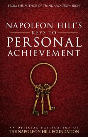 Imagen del vendedor de Napoleon Hill's Keys to Personal Achievement : An Official Publication of the Napoleon Hill Foundation a la venta por GreatBookPrices