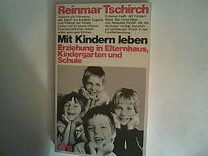 Seller image for Mit Kindern leben: Erziehung in Elternhaus, Kindergarten und Schule for sale by ANTIQUARIAT FRDEBUCH Inh.Michael Simon