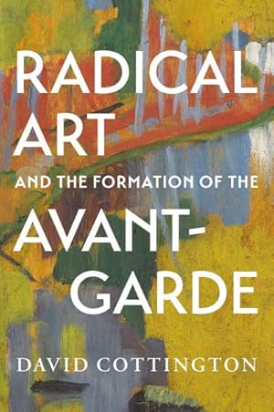 Imagen del vendedor de Radical Art and the Formation of the Avant-garde a la venta por GreatBookPrices
