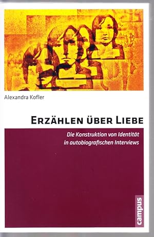 Seller image for Erzhlen ber die Liebe. Die Konstruktion von Identitt in autobiografischen Interviews. for sale by Antiquariat Krikl