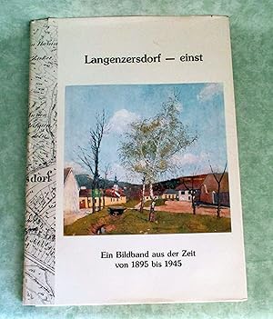 Langenzersdorf - einst. Ein Bildband aus der Zeit von 1895 bis 1945.