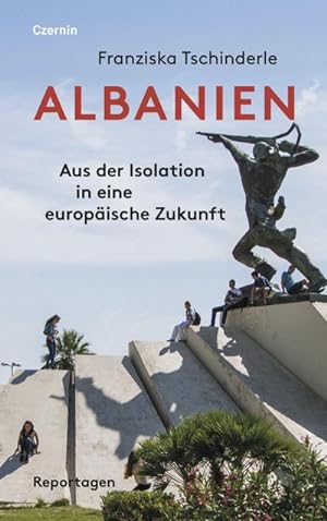 Bild des Verkufers fr Albanien : Aus der Isolation in eine europische Zukunft zum Verkauf von AHA-BUCH GmbH