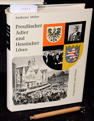 Preußischer Adler und Hessischer Löwe - Hundert Jahre Wiesbadener Regierung 1866 - 1966 - Dokumen...