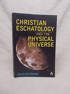 Immagine del venditore per CHRISTIAN ESCHATOLOGY AND THE PHYSICAL UNIVERSE venduto da Gage Postal Books