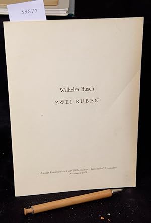 Zwei Rüben (= Neunter Faksimiledruck der Wilhelm Busch Gesellschaft)