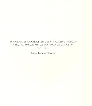 Image du vendeur pour INMIGRANTES CANARIOS EN CUBA Y CULTIVO TABACALERO. LA FUNDACION DE SANTIAGO DE LA VEGAS, 1745-1771 (EXTRAIDO ORIGINAL DEL AO 1980, ESTUDIO COMPLETO TEXTO INTEGRO) mis en vente par Libreria 7 Soles