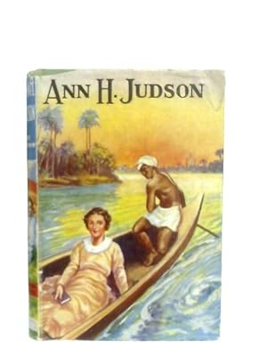 Bild des Verkufers fr Ann H. Judson, Missionary Heroine of Burma zum Verkauf von World of Rare Books