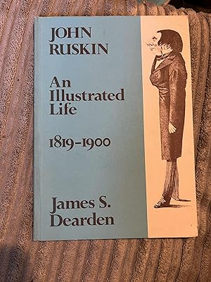 Imagen del vendedor de John Ruskin: An Illustrated Life, 1819-1900 a la venta por Debunni
