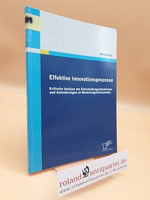 Effektive Innovationsprozesse : kritische Analyse von Entscheidungssituationen und Anforderungen ...