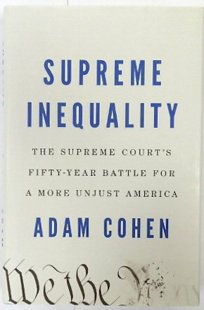 Bild des Verkufers fr Supreme Inequality: The Supreme Court's Fifty-Year Battle For a More Unjust America zum Verkauf von PsychoBabel & Skoob Books