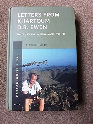 Letters from Khartoum. D. R. Ewen: Teaching English Literature, Sudan, 1951-1965