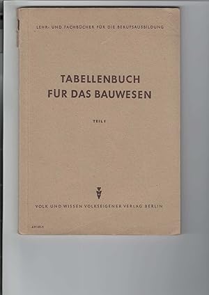 Tabellenbuch für das Bauwesen, Teil I (1). Lehr- und Fachbücher für die Berufsausbildung.