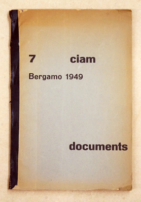 7ième Congree CIAM, Bergamo 1949. [Kongressdokumentation].