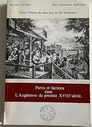 Image du vendeur pour PARTIS ET FACTIONS DANS L'ANGLETERRE DU PREMIER XVIII SIECLE mis en vente par Chris Barmby MBE. C & A. J. Barmby