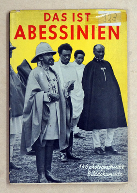 Image du vendeur pour Das ist Abessinien. L`Abyssinie telle qu`elle est. 140 photographische Bilddokumente. mis en vente par antiquariat peter petrej - Bibliopolium AG