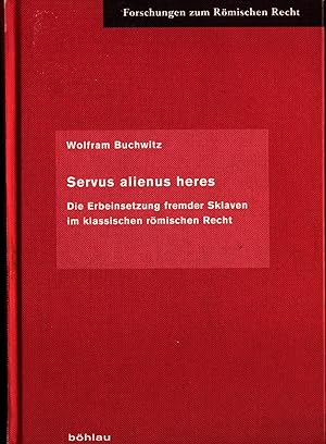 Seller image for Servus alienus heres Die Erbeinsetzung fremder Sklaven im klassischen rmischen Recht for sale by avelibro OHG