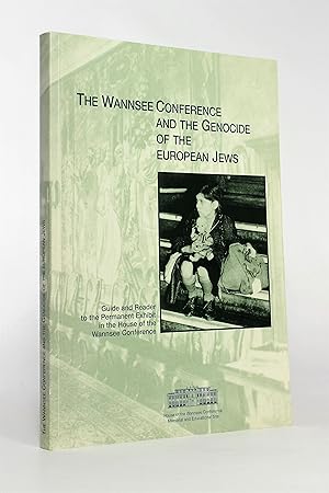 Seller image for The Wannsee Conference and the Genocide of the European Jews Guide and Reader to the Permanent Exhibit in the House of the Wannsee Conference for sale by George Longden