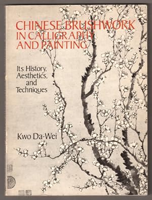Bild des Verkufers fr Chinese Brushwork in Calligraphy and Painting. Its History, Aesthetics, and Techniques. zum Verkauf von Antiquariat Neue Kritik