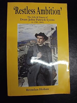 Seller image for Restless Ambition. The Life and Times of Dean John Patrick Lyons for sale by Trinity Books